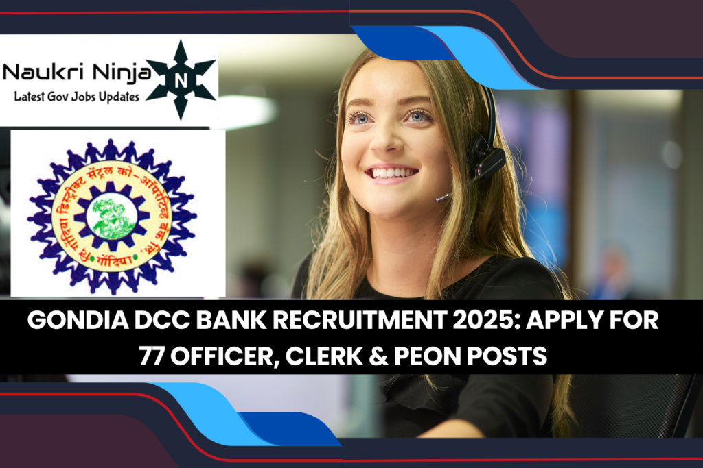 Gondia DCC Bank Recruitment 2025: Apply for 77 Officer, Clerk & Peon Posts