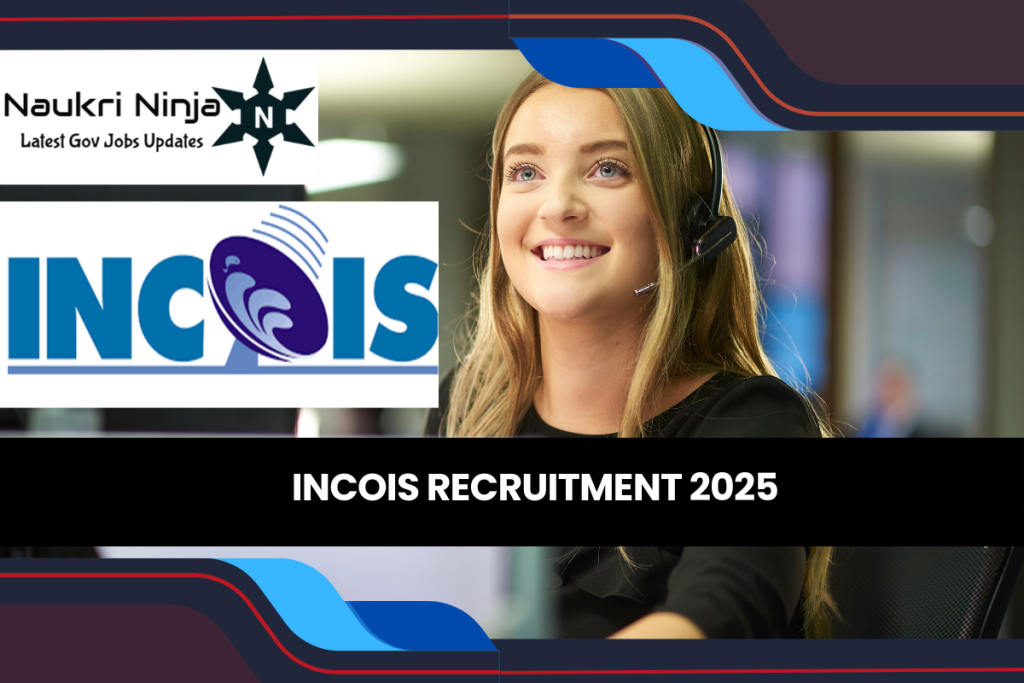 INCOIS Recruitment 2025: Apply for Research Associate and Junior Research Associate Positions