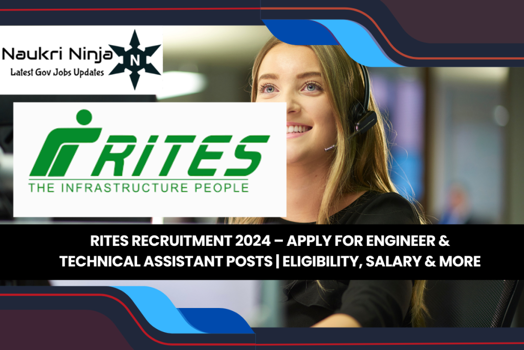 RITES Recruitment 2024 – Apply for Engineer & Technical Assistant Posts | Eligibility, Salary & More