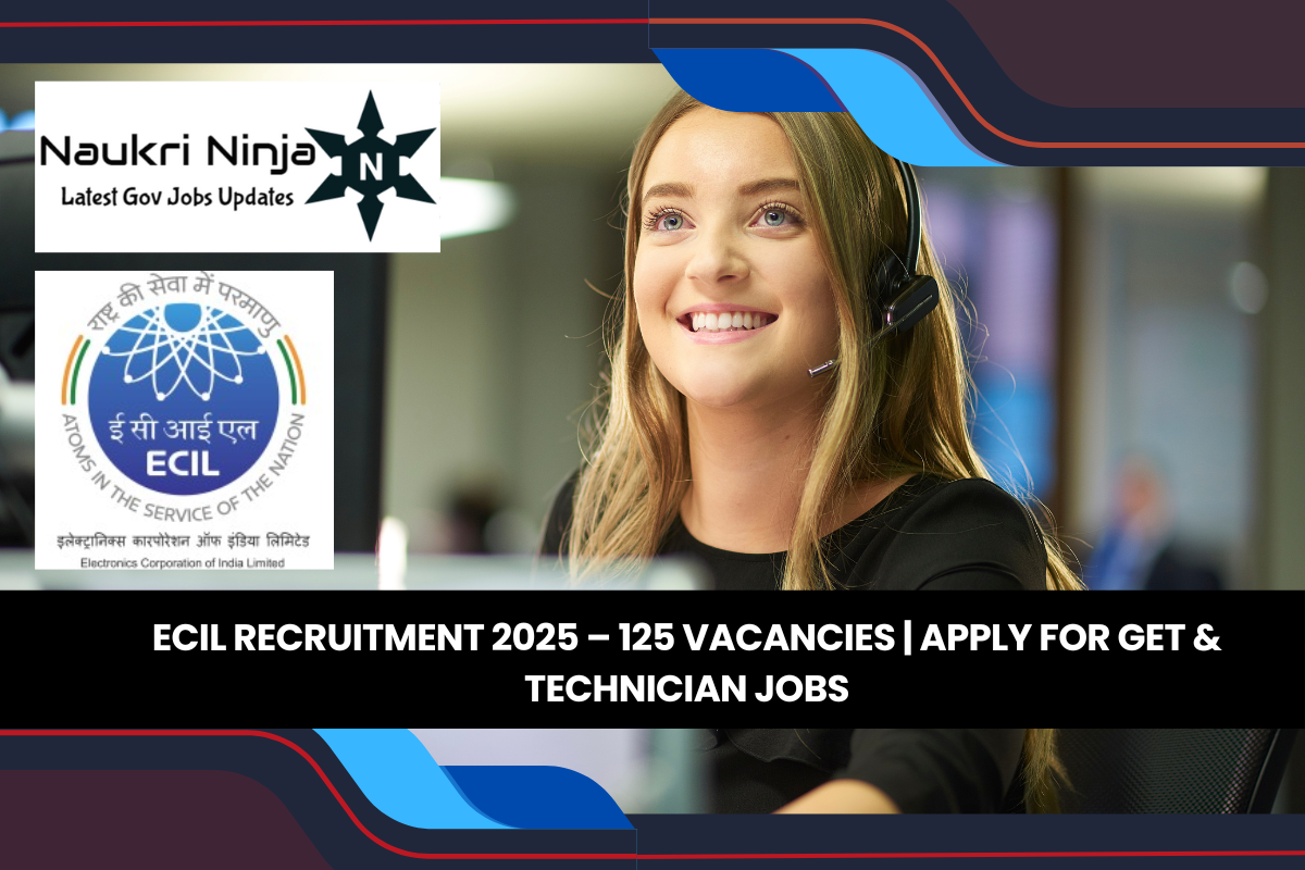 ECIL Recruitment 2025 – 125 Vacancies | Apply for GET & Technician Jobs