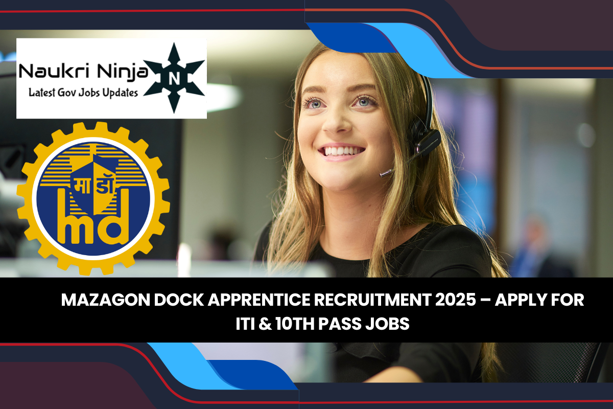 Mazagon Dock Apprentice Recruitment 2025 – Apply for ITI & 10th Pass Jobs