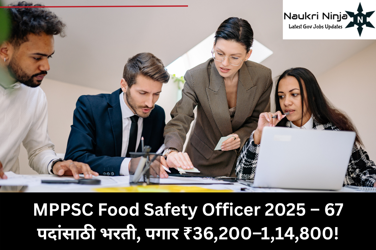 MPPSC Food Safety Officer 2025 – 67 पदांसाठी भरती, पगार ₹36,200–1,14,800!
