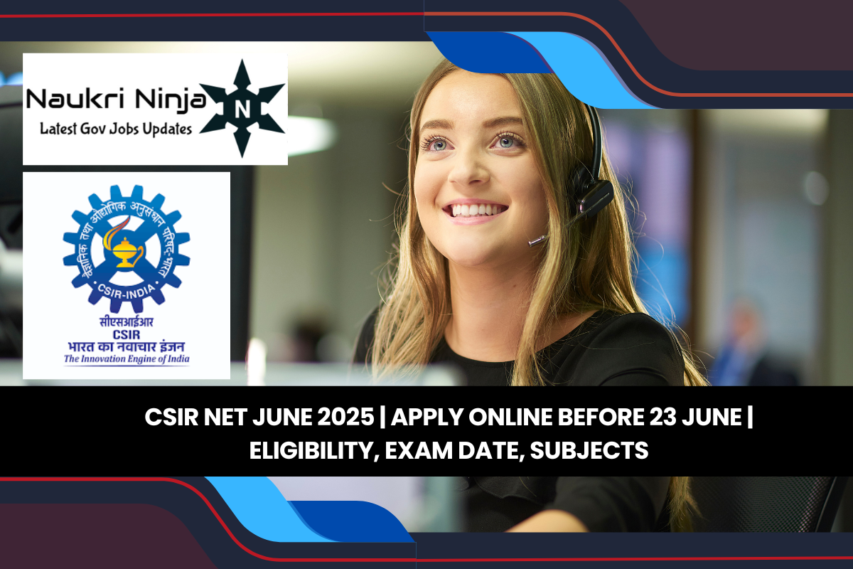 CSIR NET June 2025 | Apply Online Before 23 June | Eligibility, Exam Date, Subjects