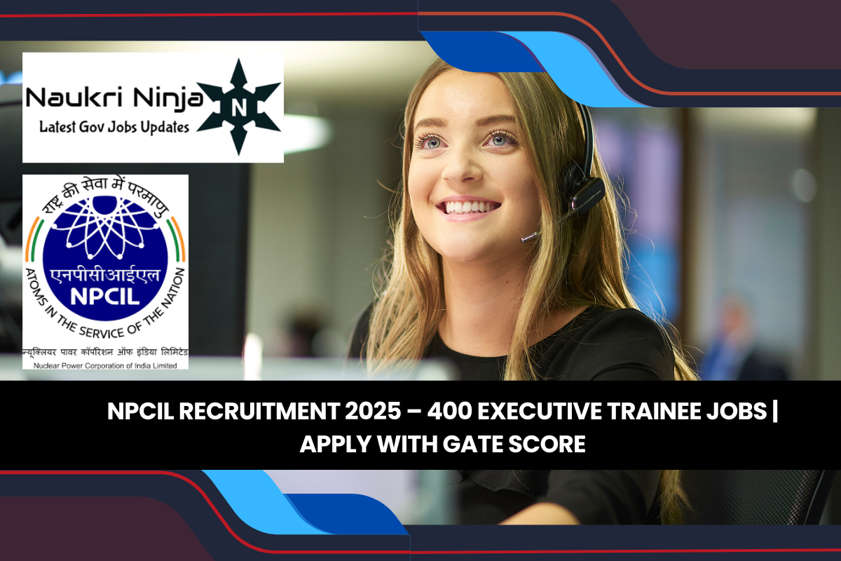 NPCIL Recruitment 2025 – 400 Executive Trainee Jobs | Apply with GATE Score