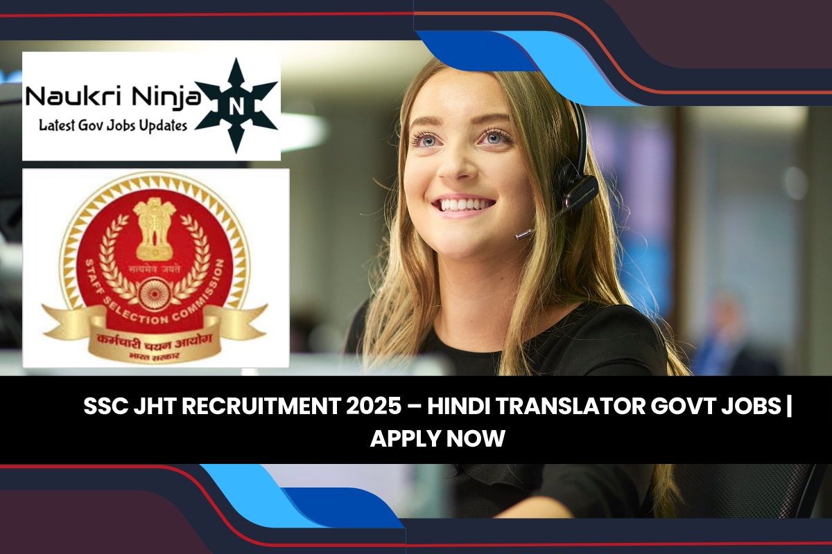 SSC JHT Recruitment 2025 – Hindi Translator Govt Jobs | Apply Now