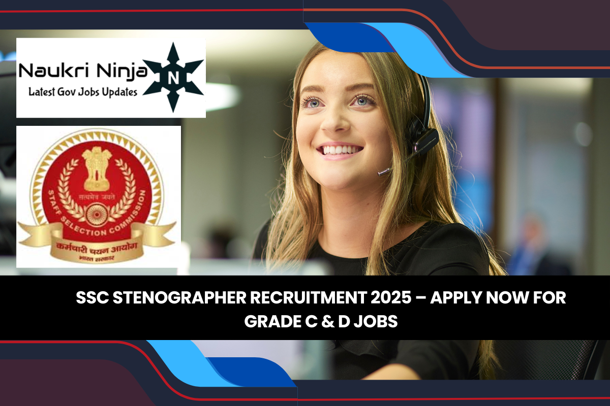 SSC Stenographer Recruitment 2025 – Apply Now for Grade C & D Jobs