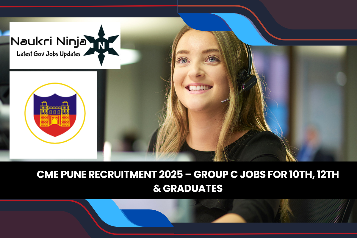 CME Pune Recruitment 2025 – Group C Jobs for 10th, 12th & Graduates