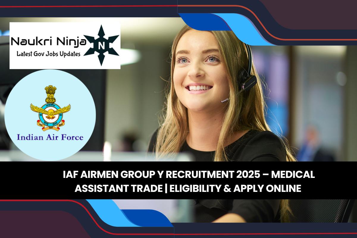 IAF Airmen Group Y Recruitment 2025 – Medical Assistant Trade | Eligibility & Apply Online