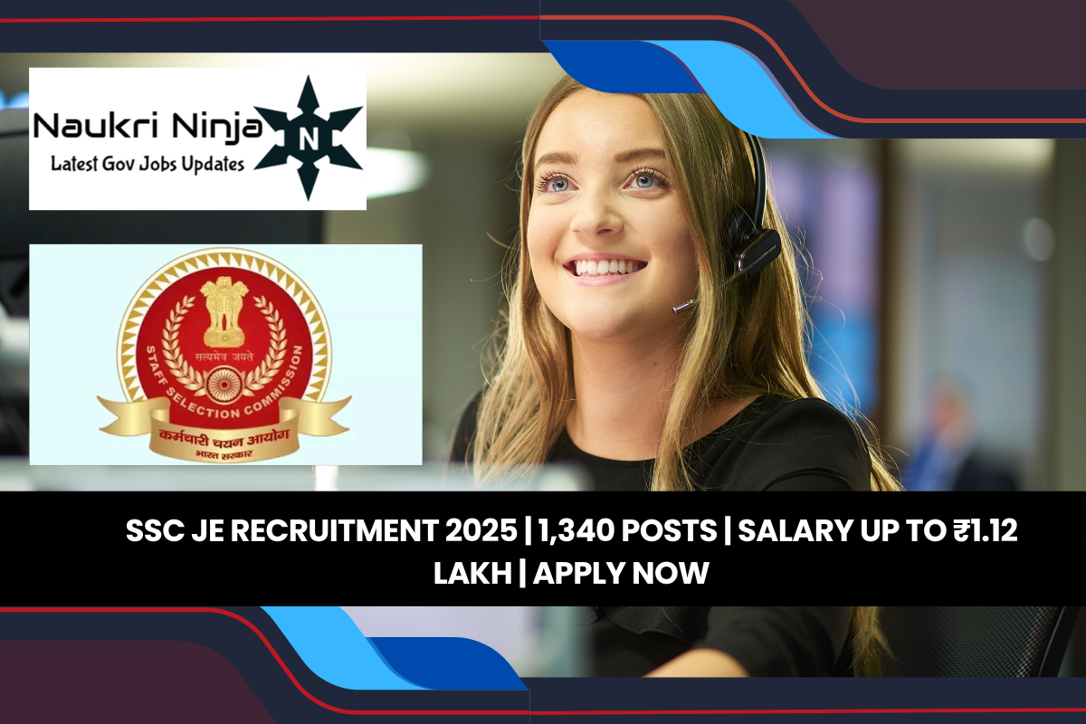 SSC JE Recruitment 2025 | 1,340 Posts | Salary up to ₹1.12 Lakh | Apply Now