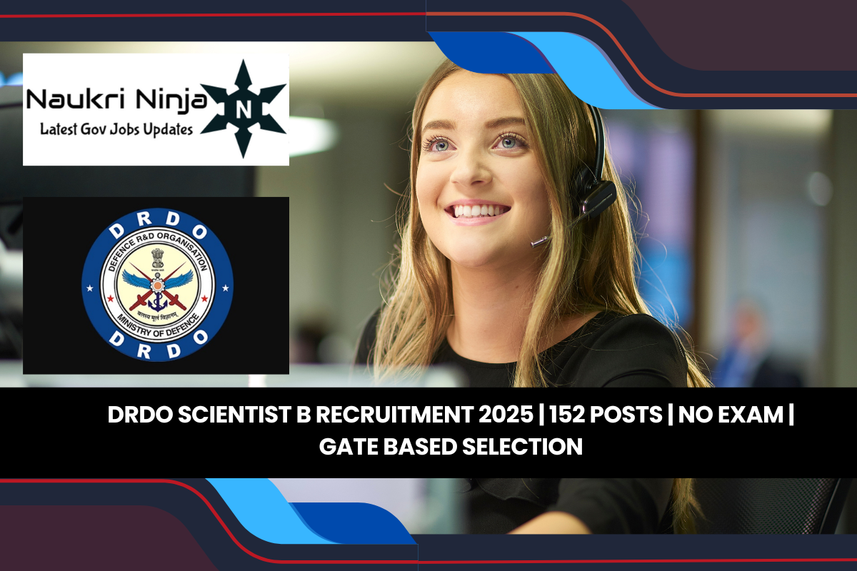 DRDO Scientist B Recruitment 2025 | 152 Posts | No Exam | GATE Based Selection
