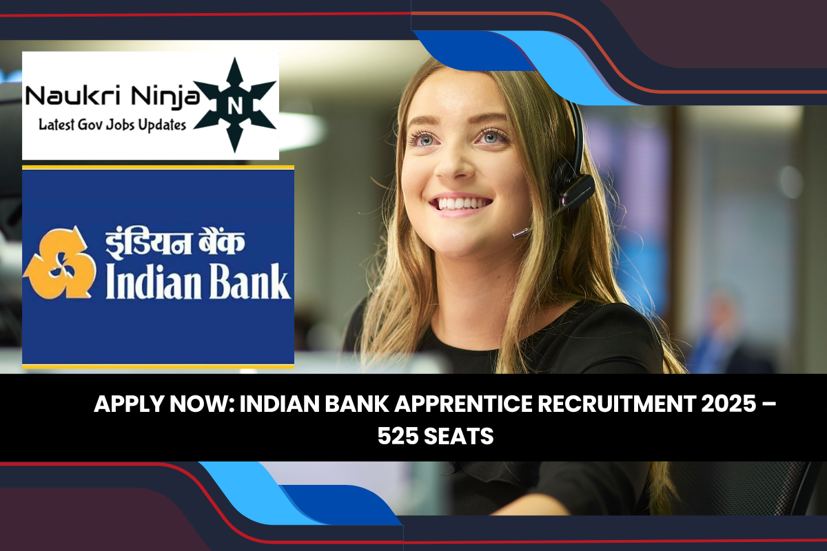 Apply Now: Indian Bank Apprentice Recruitment 2025 – 525 Seats