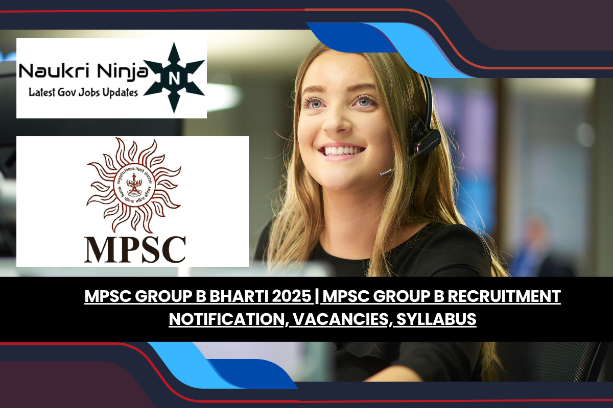 MPSC Group B Bharti 2025 | MPSC Group B Recruitment Notification, Vacancies, Syllabus